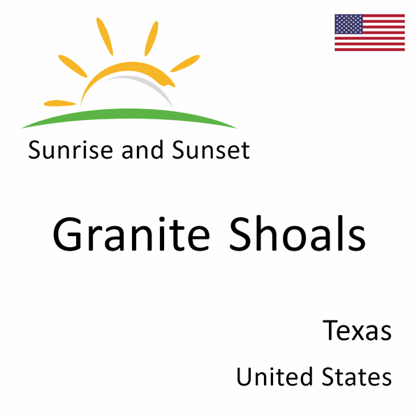 Sunrise and sunset times for Granite Shoals, Texas, United States