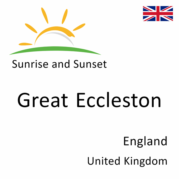 Sunrise and sunset times for Great Eccleston, England, United Kingdom