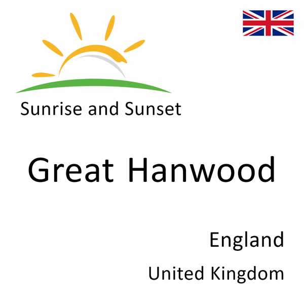 Sunrise and sunset times for Great Hanwood, England, United Kingdom