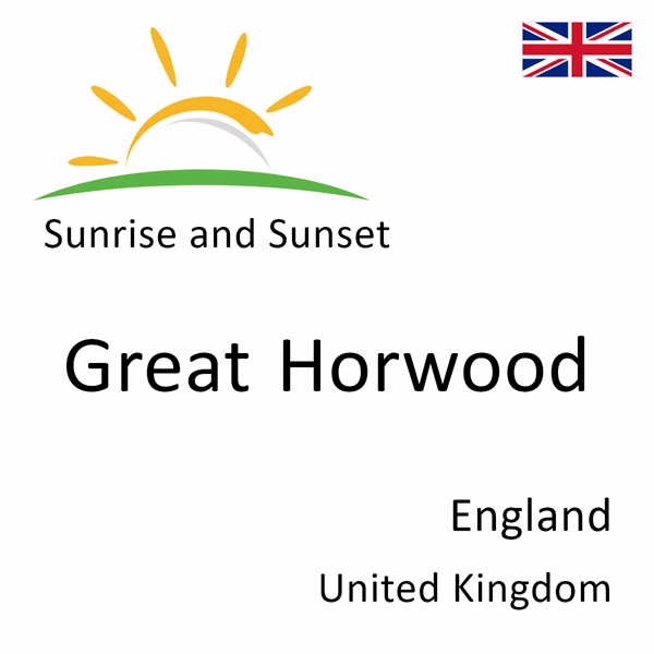 Sunrise and sunset times for Great Horwood, England, United Kingdom