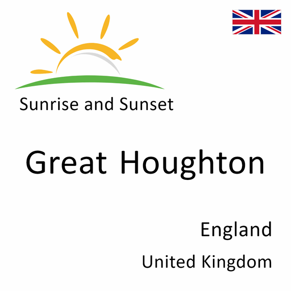 Sunrise and sunset times for Great Houghton, England, United Kingdom