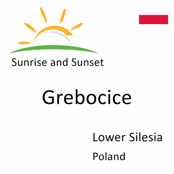 Sunrise and sunset times for Grebocice, Lower Silesia, Poland