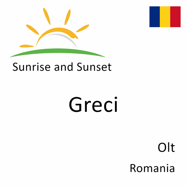 Sunrise and sunset times for Greci, Olt, Romania