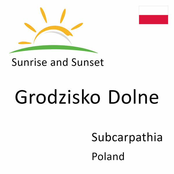 Sunrise and sunset times for Grodzisko Dolne, Subcarpathia, Poland