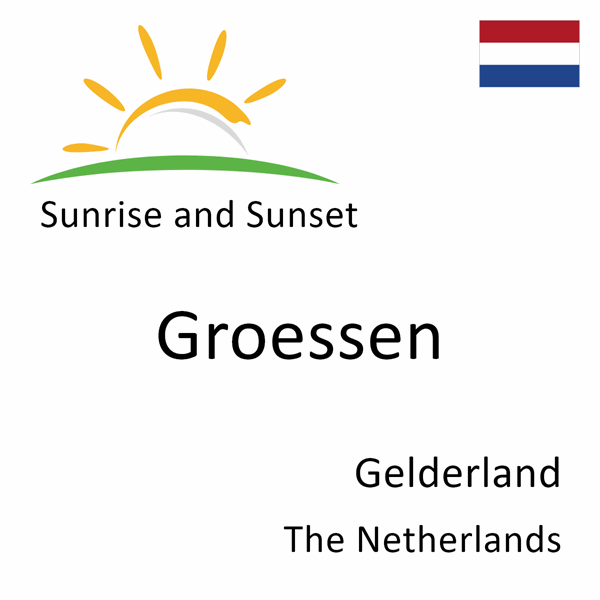 Sunrise and sunset times for Groessen, Gelderland, The Netherlands