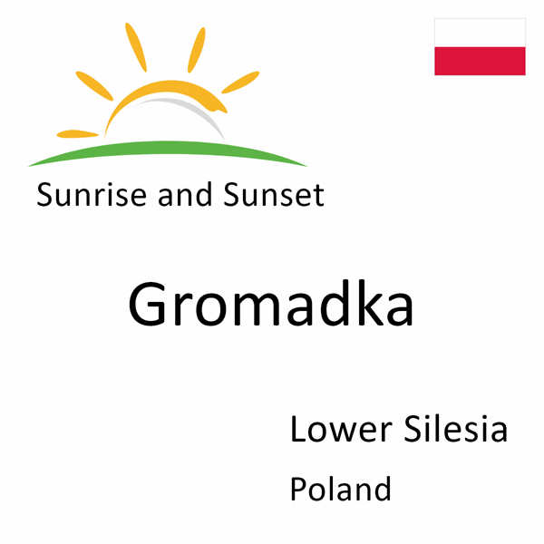 Sunrise and sunset times for Gromadka, Lower Silesia, Poland