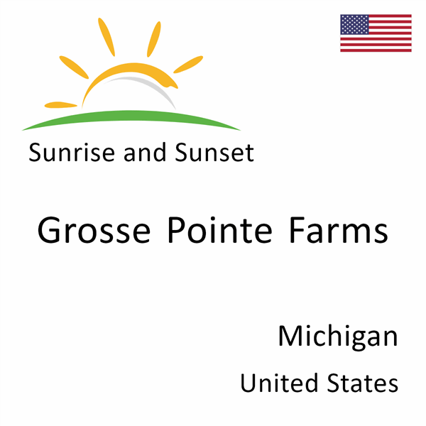 Sunrise and sunset times for Grosse Pointe Farms, Michigan, United States