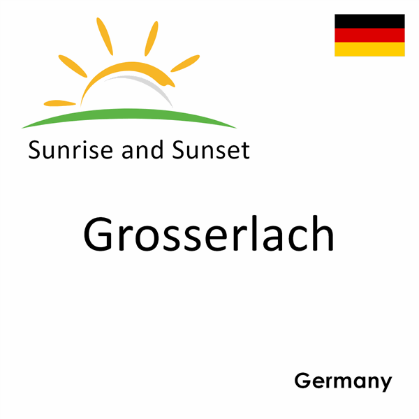 Sunrise and sunset times for Grosserlach, Germany