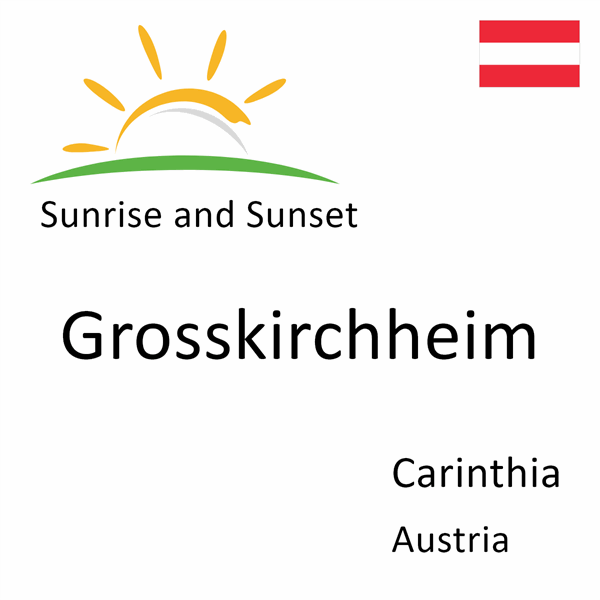 Sunrise and sunset times for Grosskirchheim, Carinthia, Austria