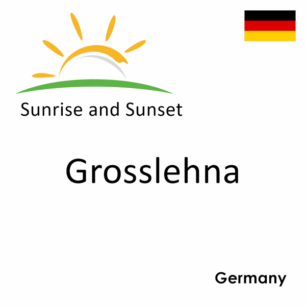 Sunrise and sunset times for Grosslehna, Germany