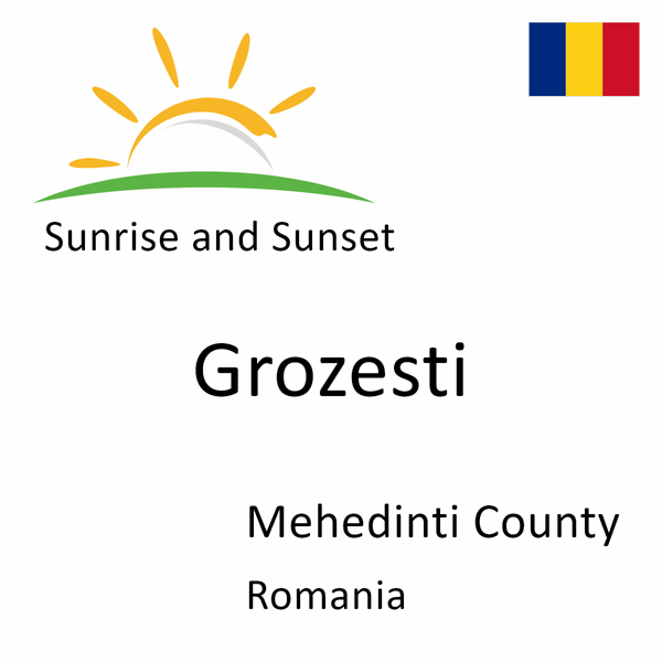 Sunrise and sunset times for Grozesti, Mehedinti County, Romania