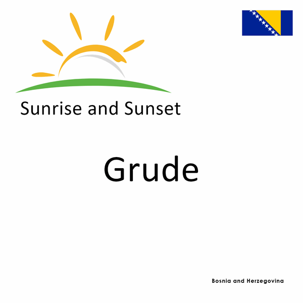 Sunrise and sunset times for Grude, Bosnia and Herzegovina