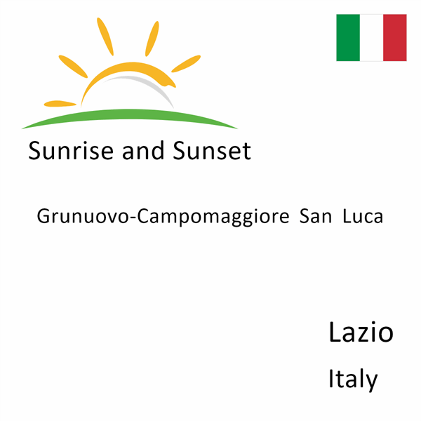 Sunrise and sunset times for Grunuovo-Campomaggiore San Luca, Lazio, Italy