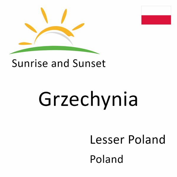 Sunrise and sunset times for Grzechynia, Lesser Poland, Poland