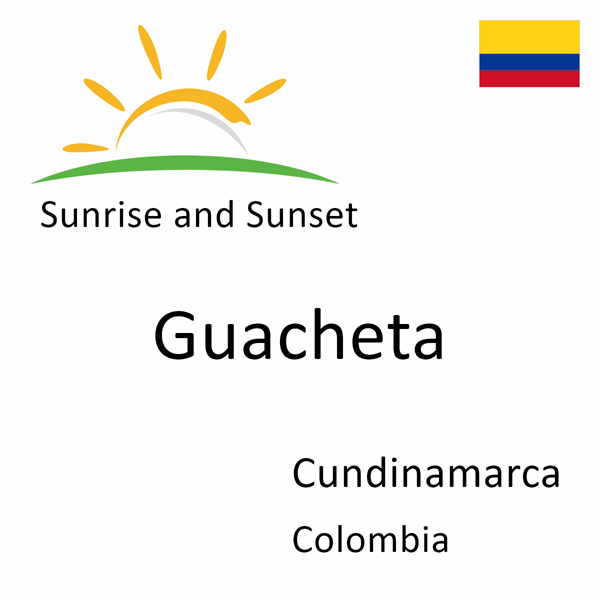 Sunrise and sunset times for Guacheta, Cundinamarca, Colombia