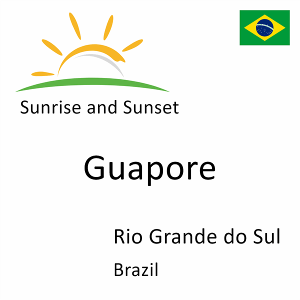 Sunrise and sunset times for Guapore, Rio Grande do Sul, Brazil