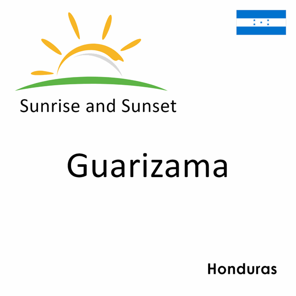 Sunrise and sunset times for Guarizama, Honduras