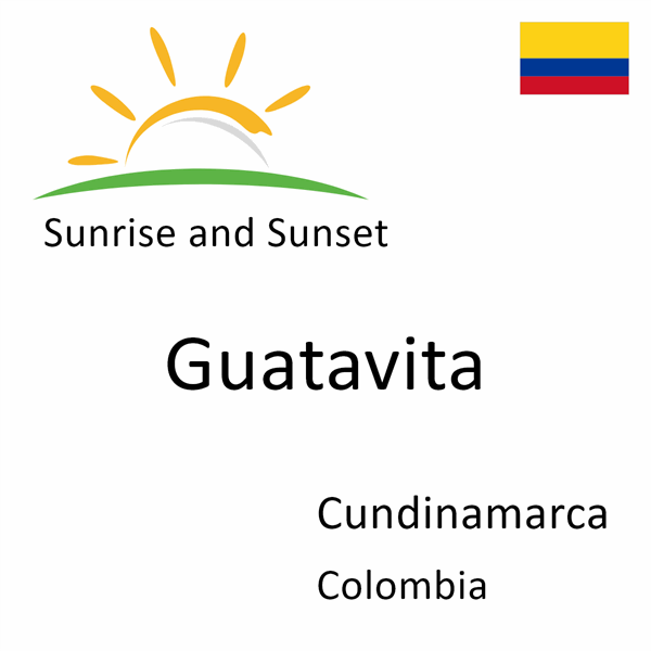 Sunrise and sunset times for Guatavita, Cundinamarca, Colombia