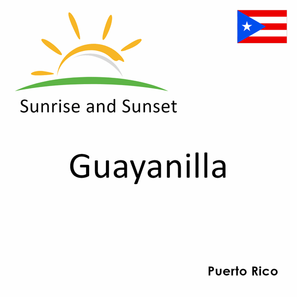 Sunrise and sunset times for Guayanilla, Puerto Rico