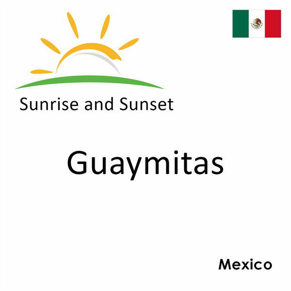 Sunrise and sunset times for Guaymitas, Mexico