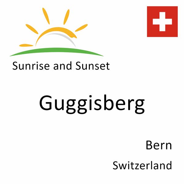 Sunrise and sunset times for Guggisberg, Bern, Switzerland