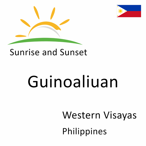 Sunrise and sunset times for Guinoaliuan, Western Visayas, Philippines