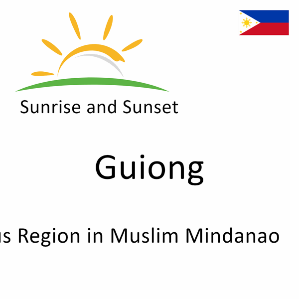 Sunrise and sunset times for Guiong, Autonomous Region in Muslim Mindanao, Philippines