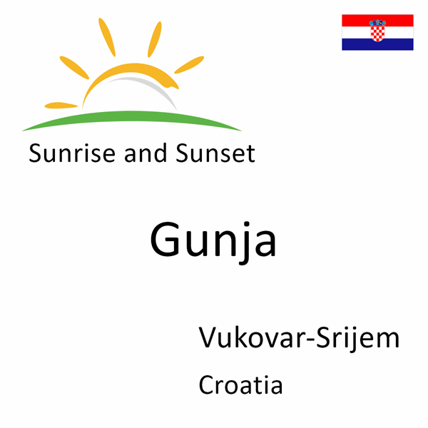 Sunrise and sunset times for Gunja, Vukovar-Srijem, Croatia