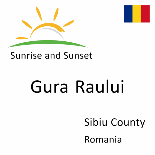 Sunrise and sunset times for Gura Raului, Sibiu County, Romania