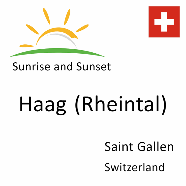 Sunrise and sunset times for Haag (Rheintal), Saint Gallen, Switzerland