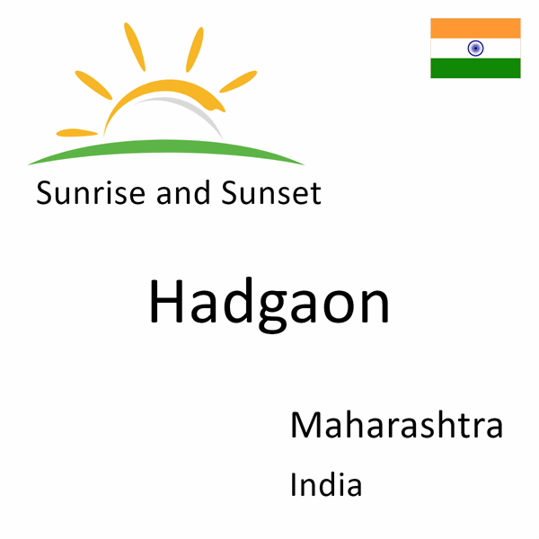 Sunrise and sunset times for Hadgaon, Maharashtra, India