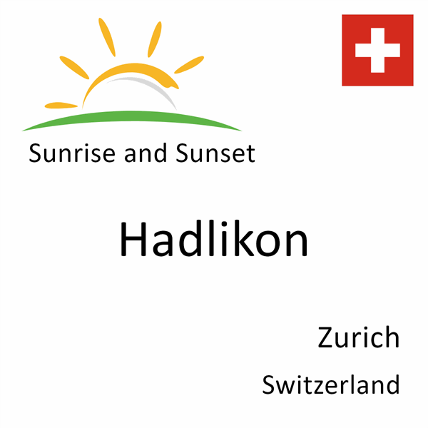 Sunrise and sunset times for Hadlikon, Zurich, Switzerland