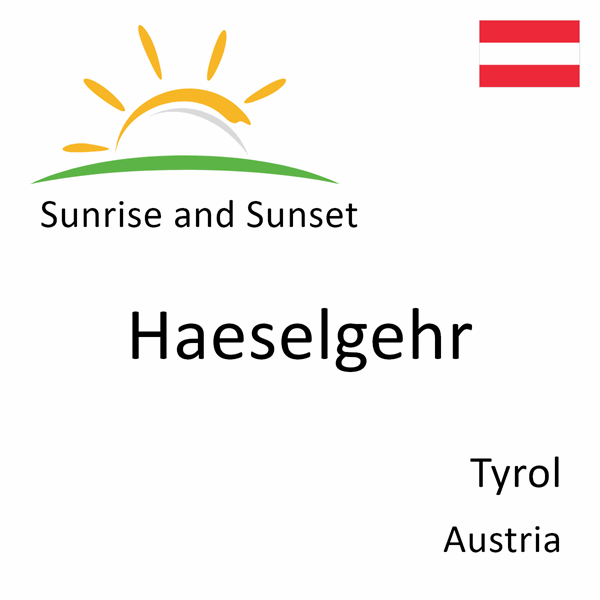 Sunrise and sunset times for Haeselgehr, Tyrol, Austria