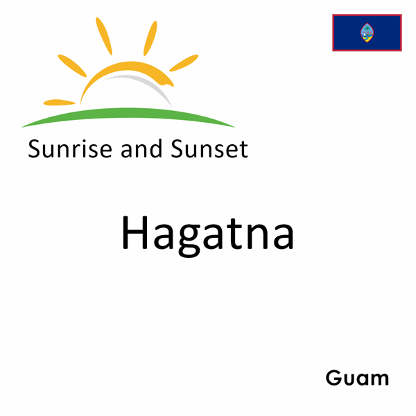 Sunrise and sunset times for Hagatna, Guam