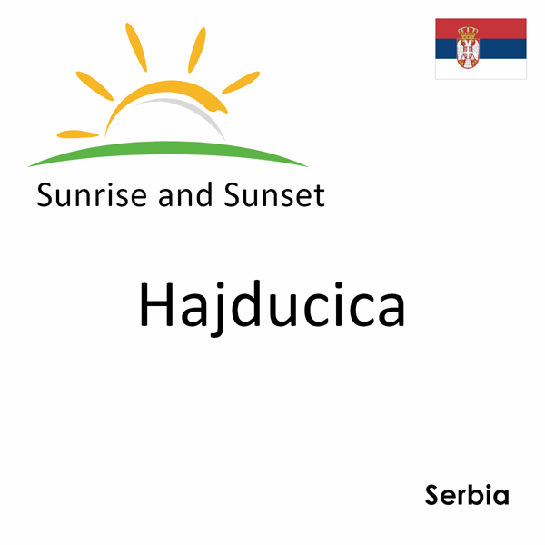 Sunrise and sunset times for Hajducica, Serbia