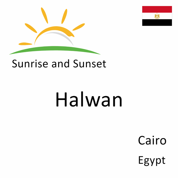 Sunrise and sunset times for Halwan, Cairo, Egypt