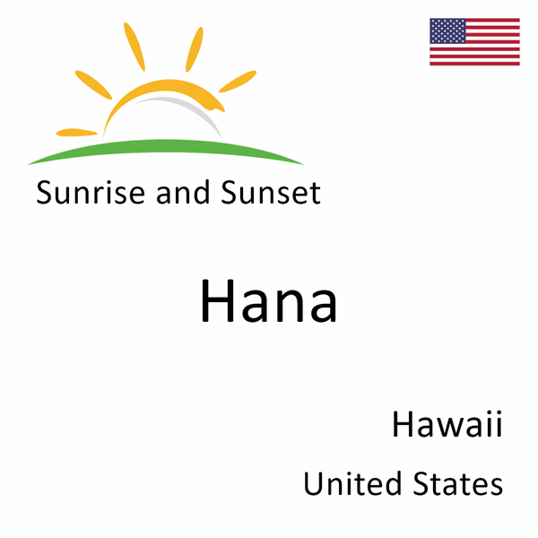 Sunrise and sunset times for Hana, Hawaii, United States