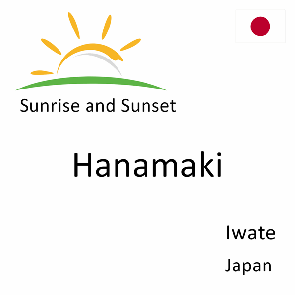 Sunrise and sunset times for Hanamaki, Iwate, Japan