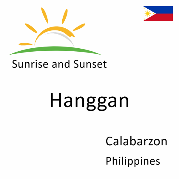 Sunrise and sunset times for Hanggan, Calabarzon, Philippines