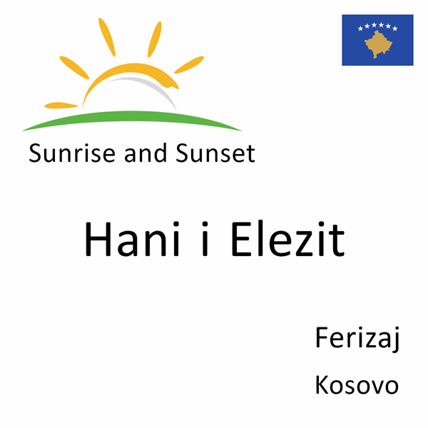 Sunrise and sunset times for Hani i Elezit, Ferizaj, Kosovo