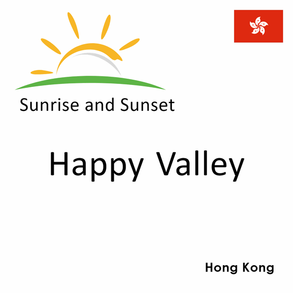 Sunrise and sunset times for Happy Valley, Hong Kong