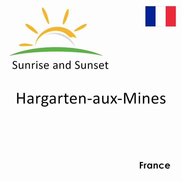 Sunrise and sunset times for Hargarten-aux-Mines, France