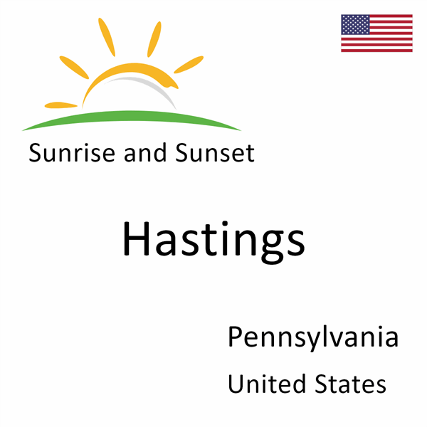 Sunrise and sunset times for Hastings, Pennsylvania, United States