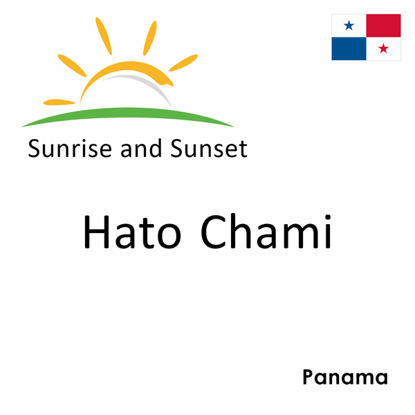 Sunrise and sunset times for Hato Chami, Panama