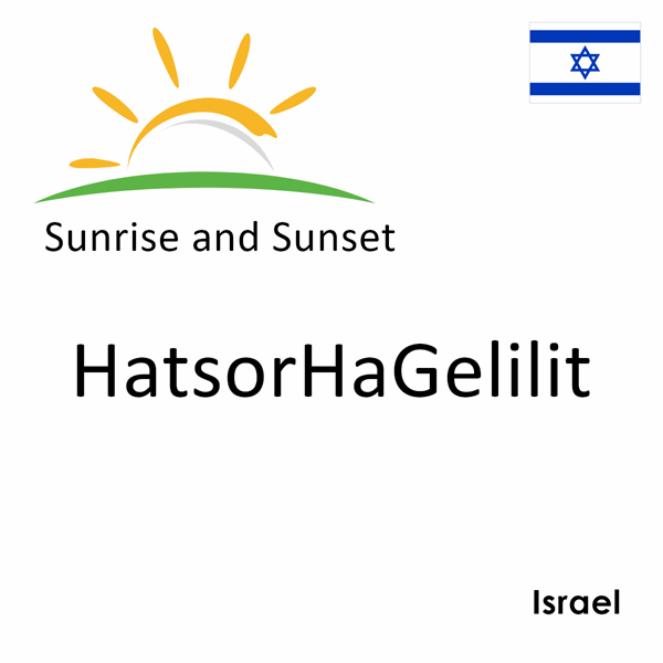 Sunrise and sunset times for HatsorHaGelilit, Israel