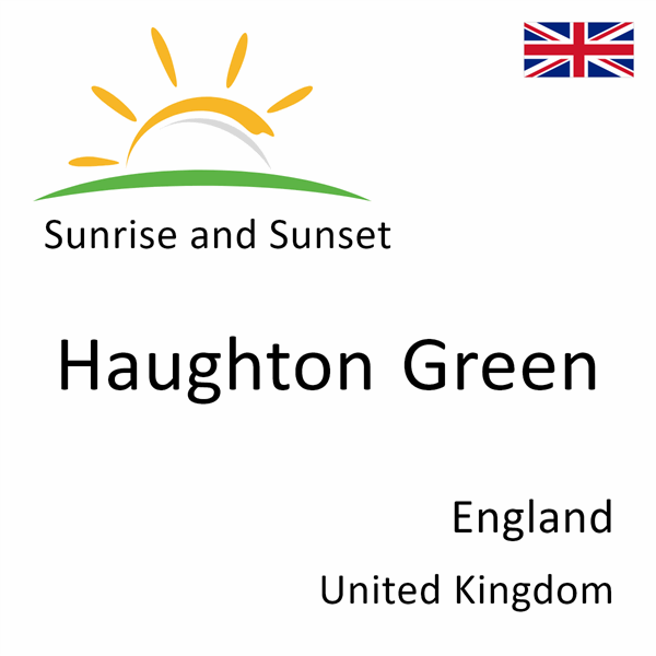 Sunrise and sunset times for Haughton Green, England, United Kingdom