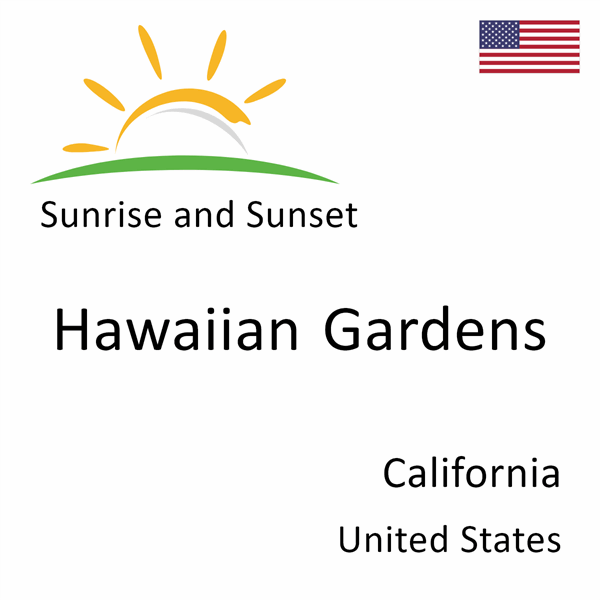 Sunrise and sunset times for Hawaiian Gardens, California, United States