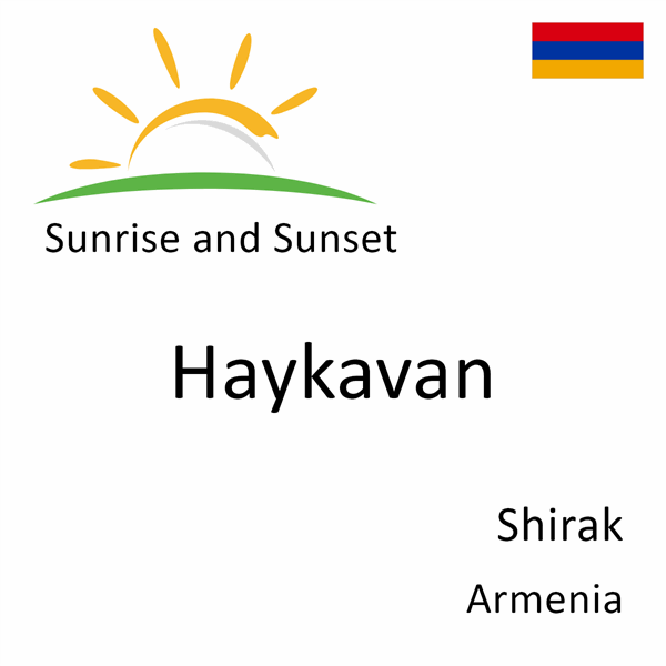 Sunrise and sunset times for Haykavan, Shirak, Armenia