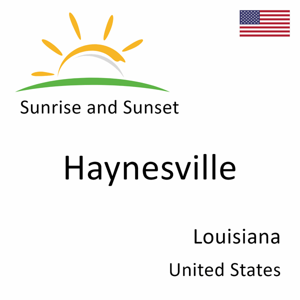 Sunrise and sunset times for Haynesville, Louisiana, United States