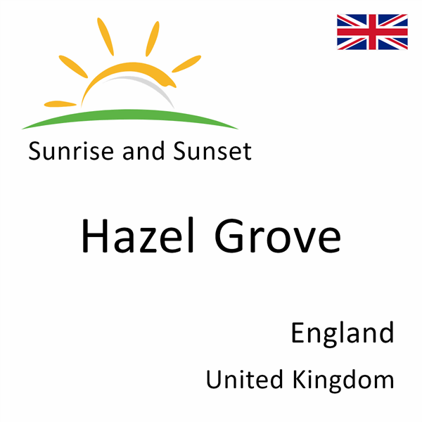 Sunrise and sunset times for Hazel Grove, England, United Kingdom